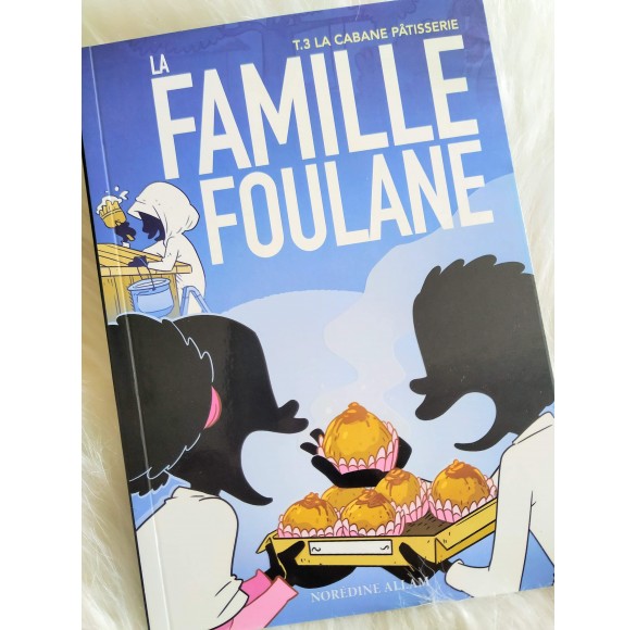 La Famille Foulane Tome 3 La Cabane Pâtisserie